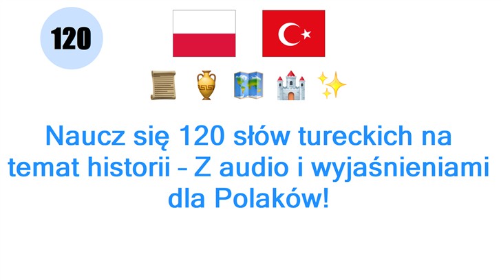 Naucz się 120 słów tureckich na temat historii – Z audio i wyjaśnieniami dla Polaków!